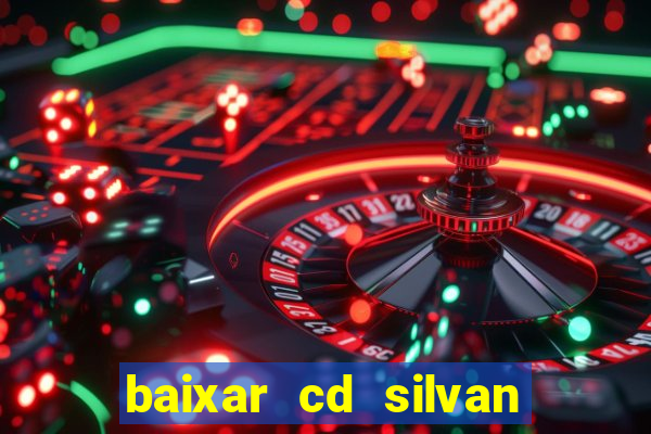 baixar cd silvan santos 茅 hoje